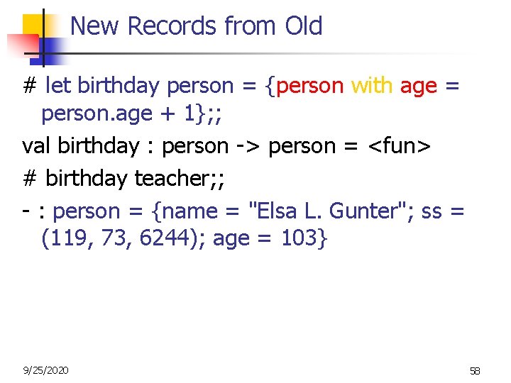 New Records from Old # let birthday person = {person with age = person.