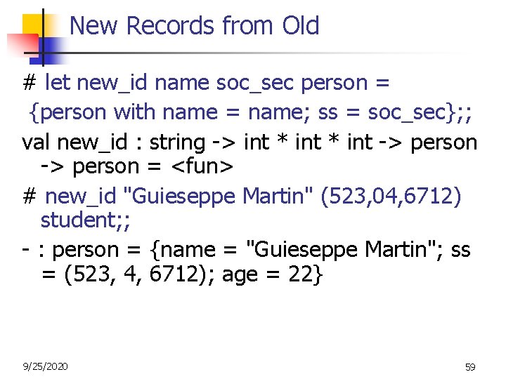 New Records from Old # let new_id name soc_sec person = {person with name