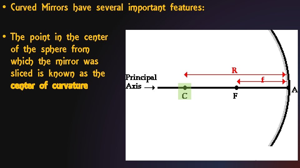  • Curved Mirrors have several important features: • The point in the center