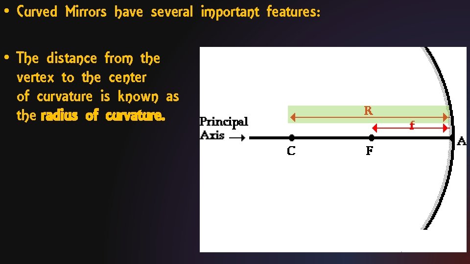  • Curved Mirrors have several important features: • The distance from the vertex