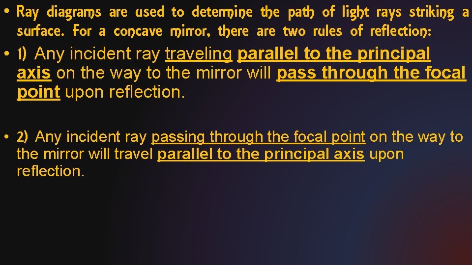  • Ray diagrams are used to determine the path of light rays striking