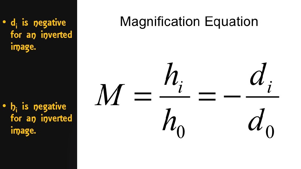  • di is negative for an inverted image. • hi is negative for