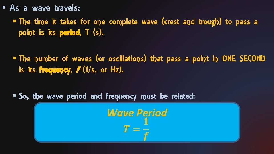  • As a wave travels: § The time it takes for one complete