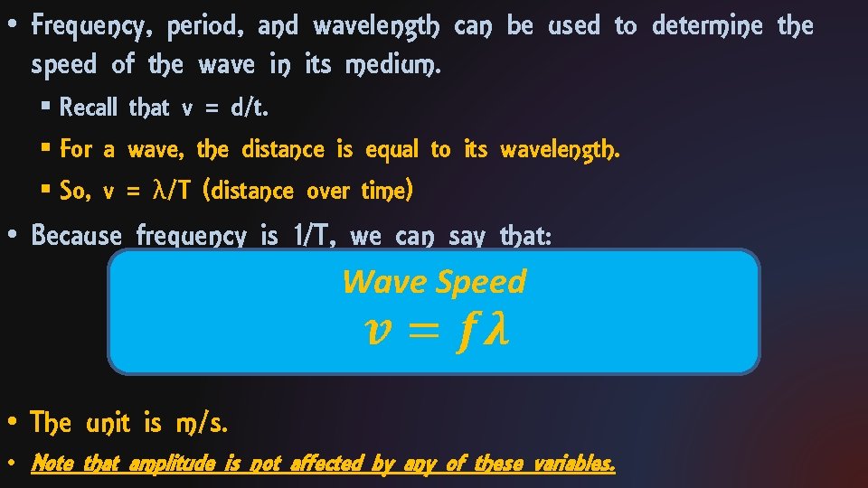  • Frequency, period, and wavelength can be used to determine the speed of