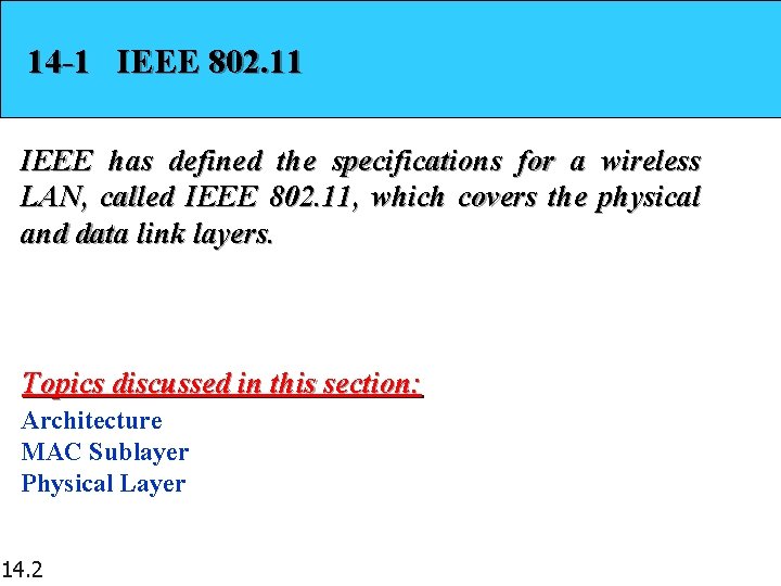 14 -1 IEEE 802. 11 IEEE has defined the specifications for a wireless LAN,