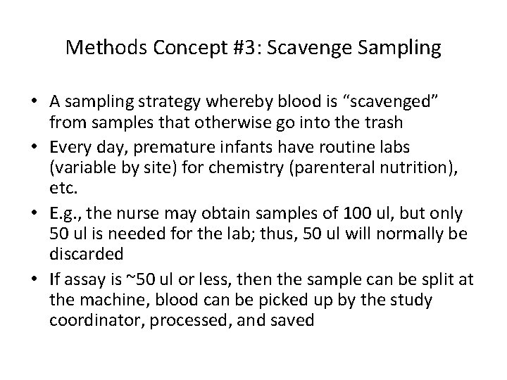 Methods Concept #3: Scavenge Sampling • A sampling strategy whereby blood is “scavenged” from