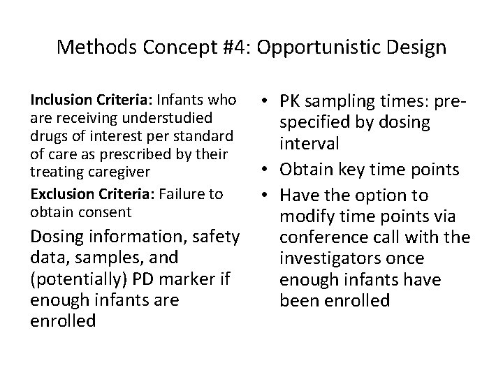 Methods Concept #4: Opportunistic Design • PK sampling times: prespecified by dosing interval •