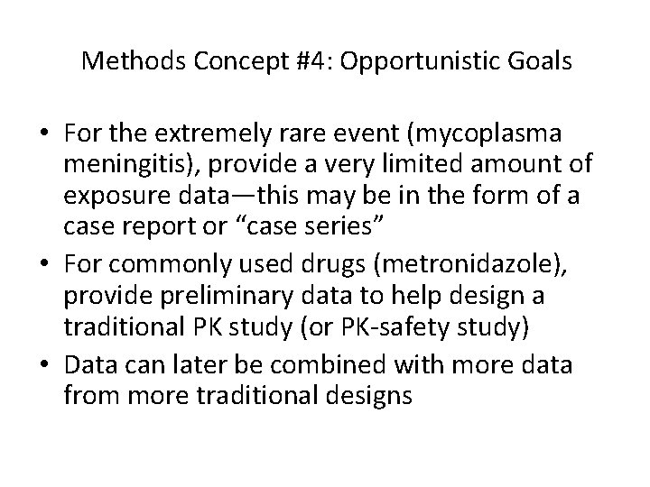 Methods Concept #4: Opportunistic Goals • For the extremely rare event (mycoplasma meningitis), provide