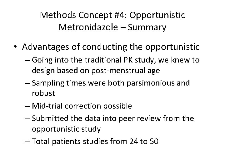 Methods Concept #4: Opportunistic Metronidazole – Summary • Advantages of conducting the opportunistic –