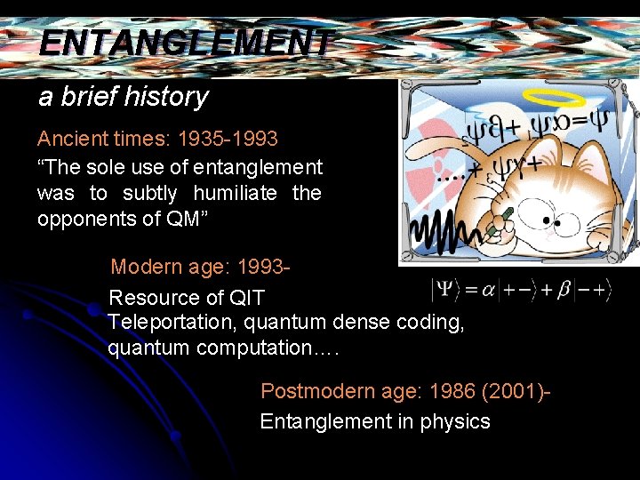 ENTANGLEMENT a brief history Ancient times: 1935 -1993 “The sole use of entanglement was
