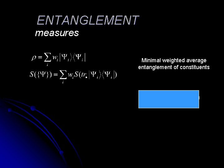 Entanglement of formation ENTANGLEMENT measures Minimal weighted average entanglement of constituents 