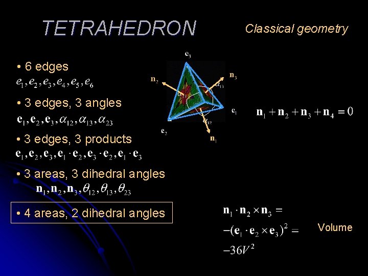 TETRAHEDRON Classical geometry • 6 edges • 3 edges, 3 angles • 3 edges,