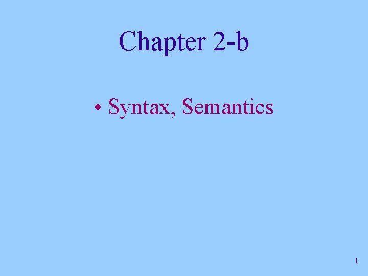 Chapter 2 -b • Syntax, Semantics 1 