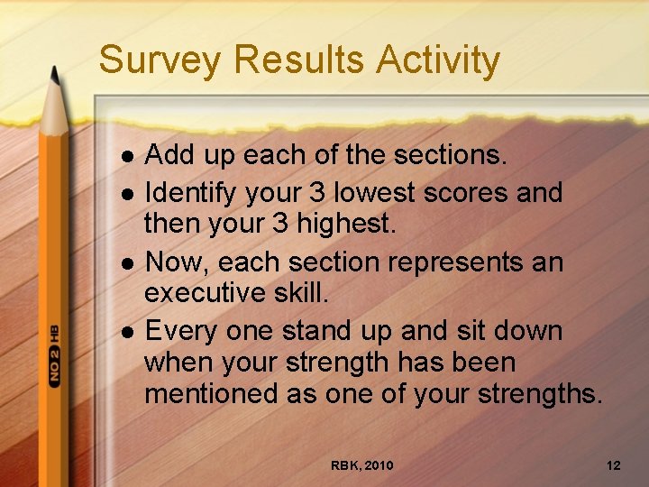 Survey Results Activity l l Add up each of the sections. Identify your 3