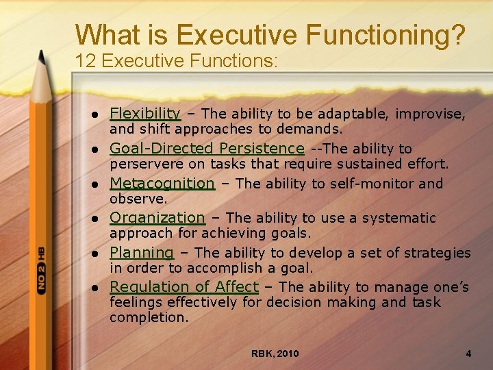 What is Executive Functioning? 12 Executive Functions: l l l Flexibility – The ability