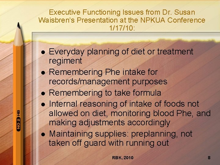 Executive Functioning Issues from Dr. Susan Waisbren’s Presentation at the NPKUA Conference 1/17/10: l