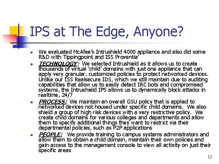 IPS at The Edge, Anyone? n n We evaluated Mc. Afee’s Intrushield 4000 appliance