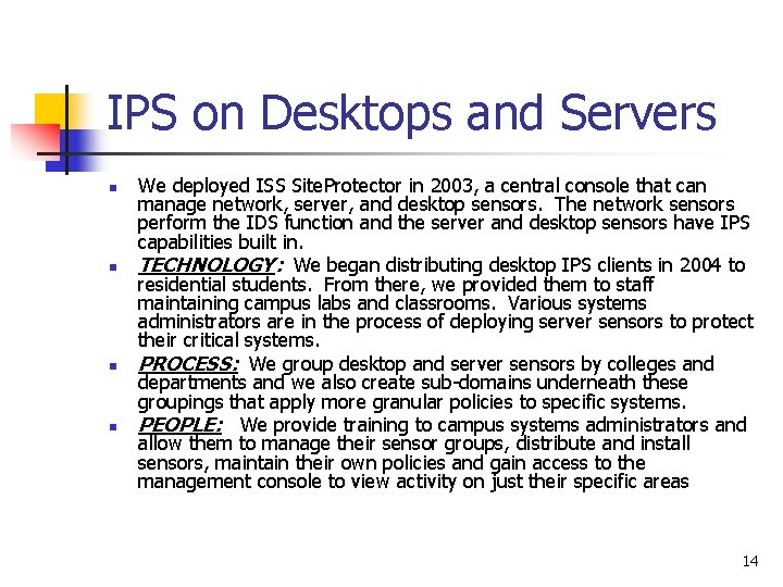 IPS on Desktops and Servers n n We deployed ISS Site. Protector in 2003,