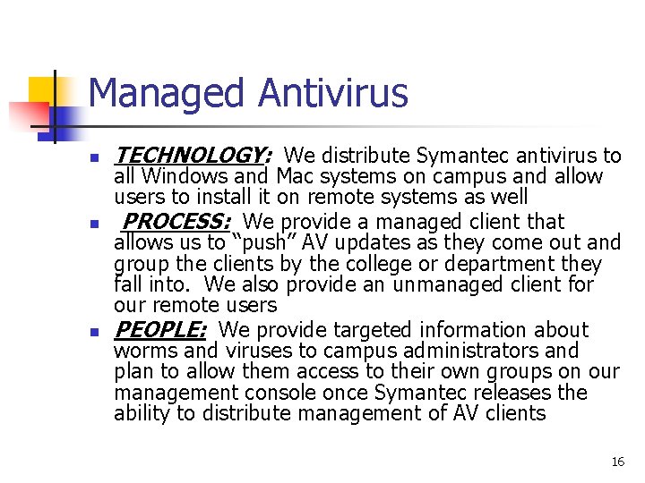 Managed Antivirus n n n TECHNOLOGY: We distribute Symantec antivirus to all Windows and