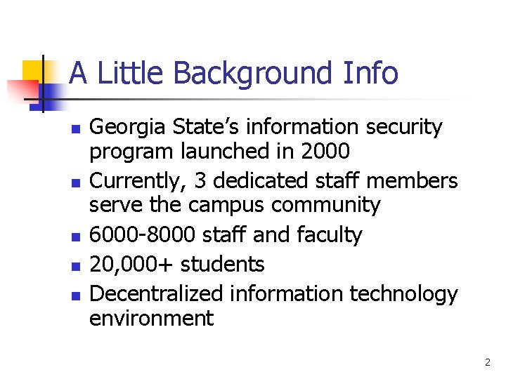 A Little Background Info n n n Georgia State’s information security program launched in