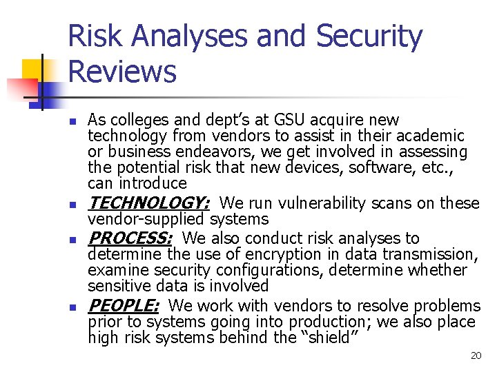 Risk Analyses and Security Reviews n n As colleges and dept’s at GSU acquire