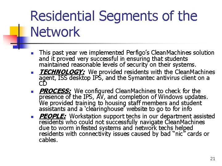 Residential Segments of the Network n n This past year we implemented Perfigo’s Clean.