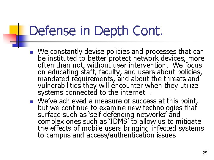 Defense in Depth Cont. n n We constantly devise policies and processes that can