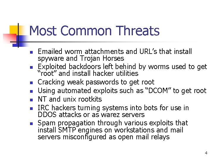 Most Common Threats n n n n Emailed worm attachments and URL’s that install