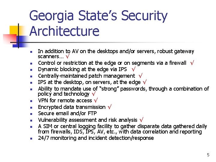 Georgia State’s Security Architecture n n n In addition to AV on the desktops