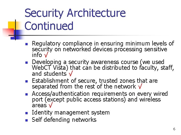 Security Architecture Continued n n n Regulatory compliance in ensuring minimum levels of security