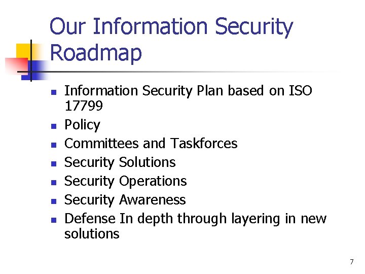 Our Information Security Roadmap n n n n Information Security Plan based on ISO