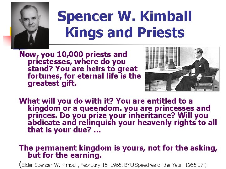 Spencer W. Kimball Kings and Priests Now, you 10, 000 priests and priestesses, where Spencer W. Kimball Kings and Priests Now, you 10, 000 priests and priestesses, where