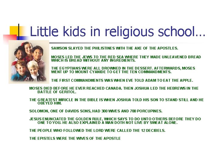 Little kids in religious school… SAMSON SLAYED THE PHILISTINES WITH THE AXE OF THE Little kids in religious school… SAMSON SLAYED THE PHILISTINES WITH THE AXE OF THE