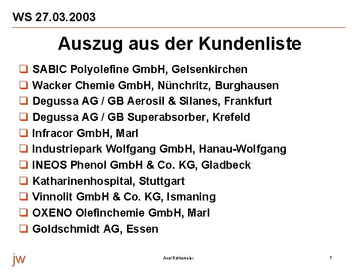 WS 27. 03. 2003 Auszug aus der Kundenliste q q q jw SABIC Polyolefine WS 27. 03. 2003 Auszug aus der Kundenliste q q q jw SABIC Polyolefine