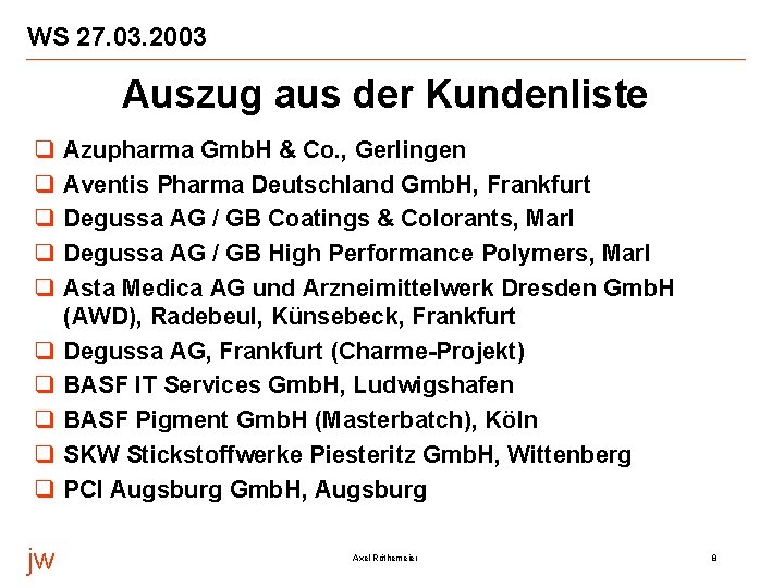 WS 27. 03. 2003 Auszug aus der Kundenliste q q q q q jw