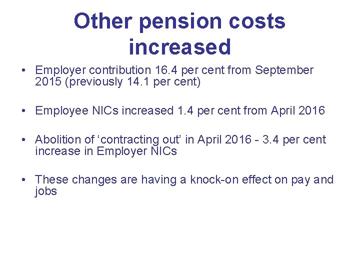 Other pension costs increased • Employer contribution 16. 4 per cent from September 2015