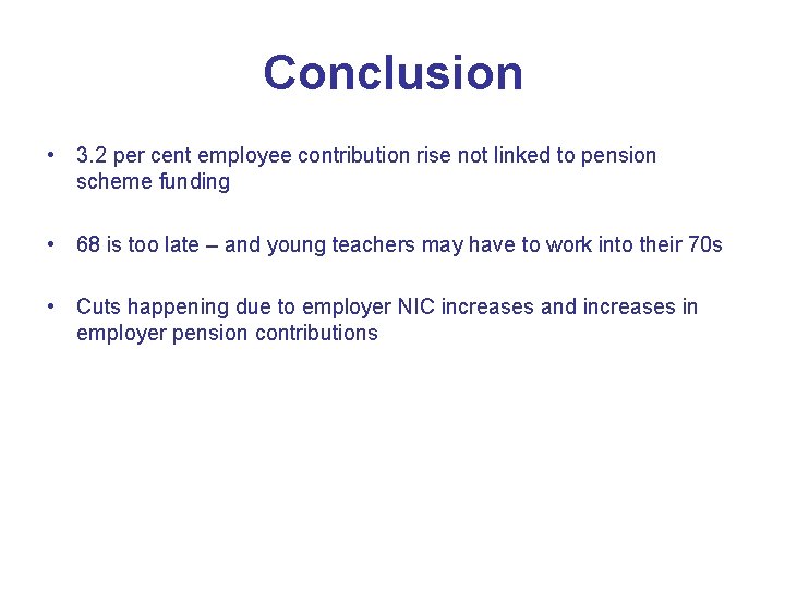 Conclusion • 3. 2 per cent employee contribution rise not linked to pension scheme