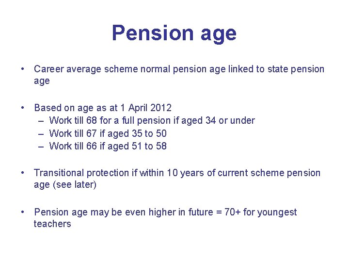 Pension age • Career average scheme normal pension age linked to state pension age