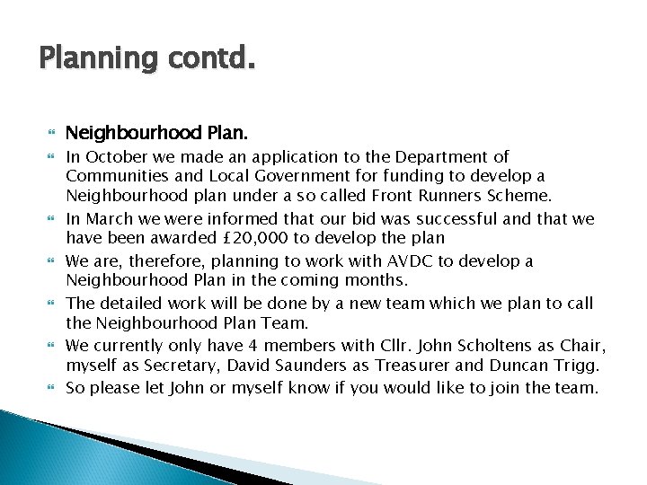 Planning contd. Neighbourhood Plan. In October we made an application to the Department of