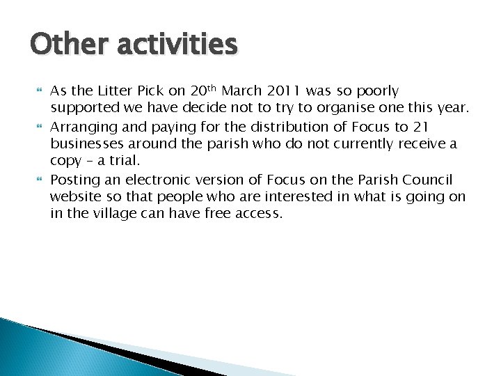 Other activities As the Litter Pick on 20 th March 2011 was so poorly