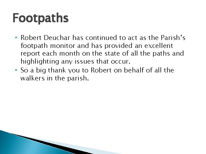 Footpaths Robert Deuchar has continued to act as the Parish’s footpath monitor and has