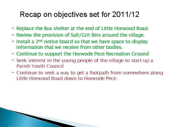 Recap on objectives set for 2011/12 Replace the Bus shelter at the end of