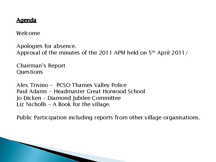 Agenda Welcome Apologies for absence. Approval of the minutes of the 2011 APM held