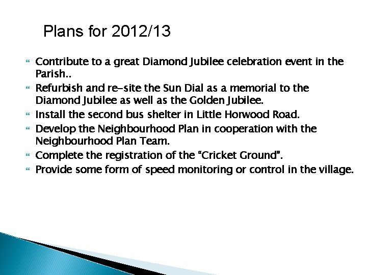 Plans for 2012/13 Contribute to a great Diamond Jubilee celebration event in the Parish.