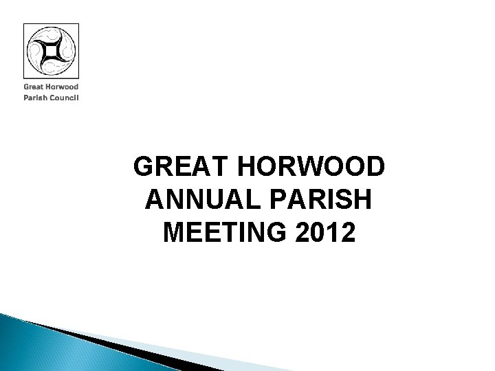 GREAT HORWOOD ANNUAL PARISH MEETING 2012 
