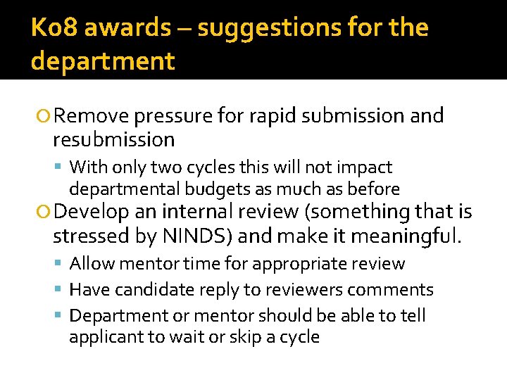 K 08 awards – suggestions for the department Remove pressure for rapid submission and