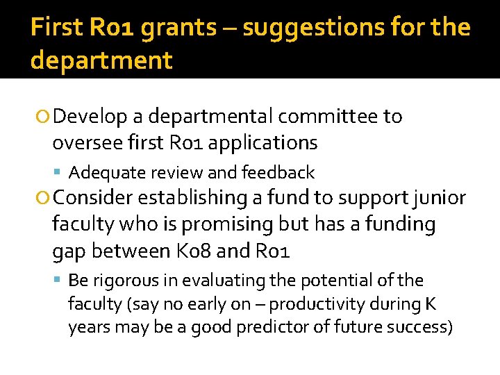 First R 01 grants – suggestions for the department Develop a departmental committee to