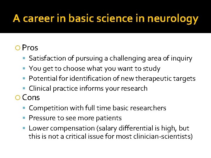 A career in basic science in neurology Pros Satisfaction of pursuing a challenging area