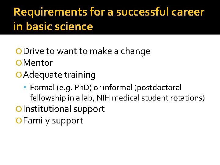 Requirements for a successful career in basic science Drive to want to make a