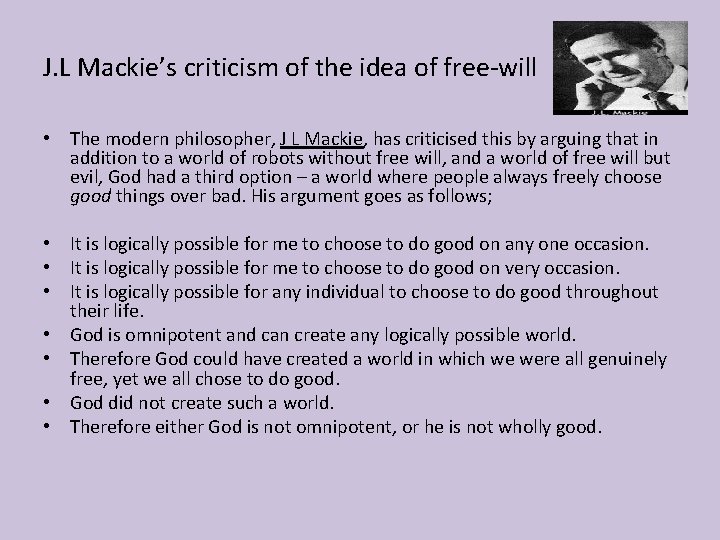 J. L Mackie’s criticism of the idea of free-will • The modern philosopher, J